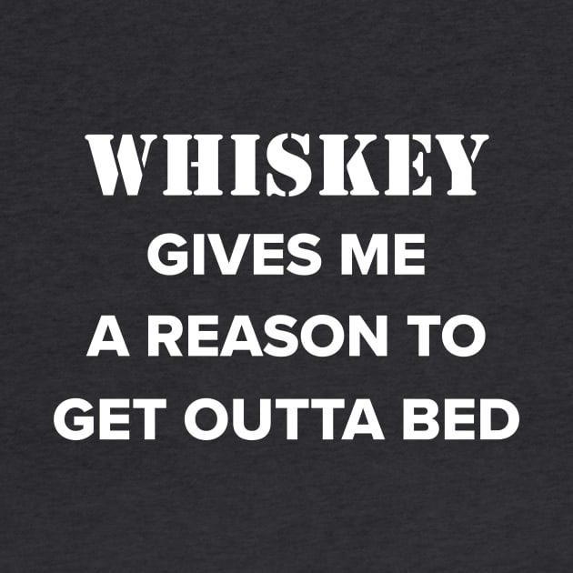 Whiskey drinker t-shirt- Funny quote- whiskey gives me a reason to get outta bed- whiskey drinker gift for him by ayelandco